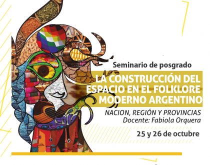 Curso de posgrado: “La construcción del espacio en el folklore moderno argentino. Nación, región y provincias”