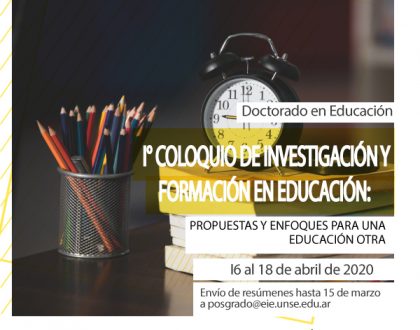 I COLOQUIO DE INVESTIGACIÓN Y FORMACIÓN EN EDUCACIÓN: PROPUESTAS Y ENFOQUES PARA UNA EDUCACIÓN OTRA