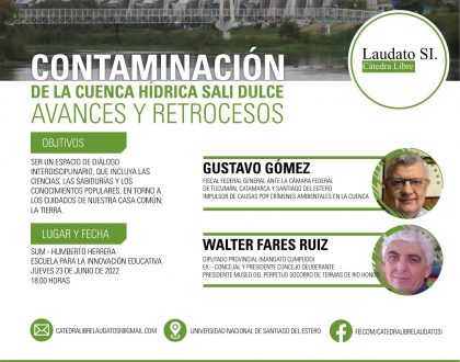 Se realizará el encuentro: "Contaminación de la Cuenca hídrica Salí-Dulce, avances y retrocesos" en el marco de la cátedra Laudato Si.